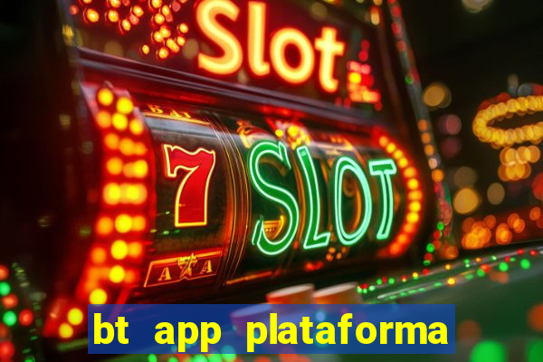 bt app plataforma de jogos